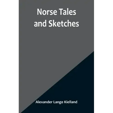 Norse Tales and Sketches