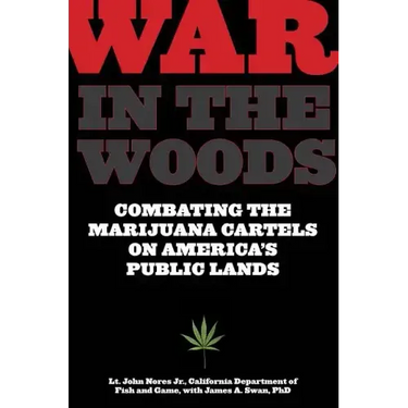 War in the Woods: Combating The Marijuana Cartels On America's Public Lands