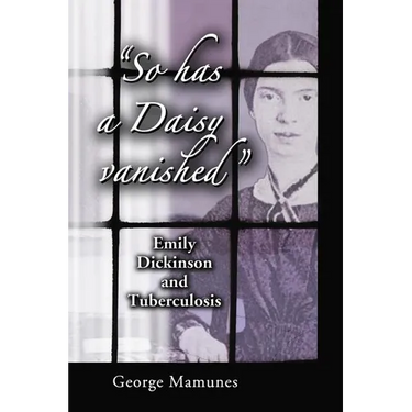 "So has a Daisy vanished": Emily Dickinson and Tuberculosis