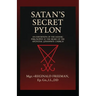 Satan's Secret Pylon: An exposition of the Satanic philosophy at the heart of the Apostolic Johannite Church