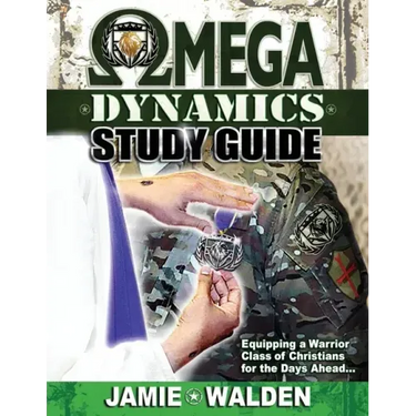 Omega Dynamics: Study Guide: Equipping a Warrior Class of Christians for the Days Ahead