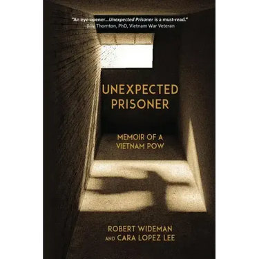 Unexpected Prisoner: Memoir of a Vietnam POW