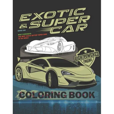 Super Car Coloring Book: Ultimate Exotic Luxury Cars Sport Amazing Designs for Kids And Adults Perfect For Gift
