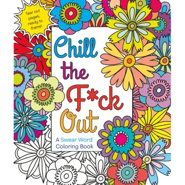 Chill the F*ck Out: A Swear Word Coloring Book