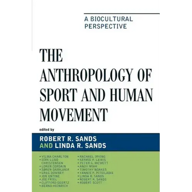 The Anthropology of Sport and Human Movement: A Biocultural Perspective