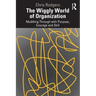 The Wiggly World of Organization: Muddling Through with Purpose, Courage and Skill