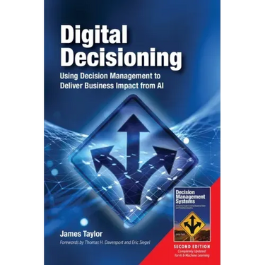 Digital Decisioning: Using Decision Management to Deliver Business Impact from AI