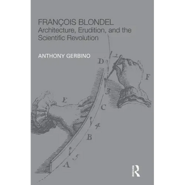 François Blondel: Architecture, Erudition, and the Scientific Revolution