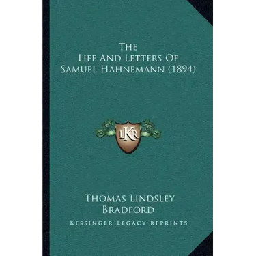 The Life And Letters Of Samuel Hahnemann (1894)
