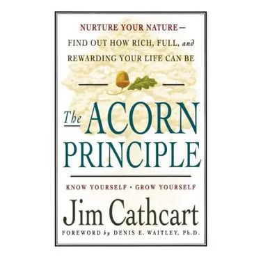 The Acorn Principle: Know Yourself, Grow Yourself
