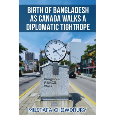 Birth of Bangladesh as Canada Walks a Diplomatic Tightrope: Volume 2