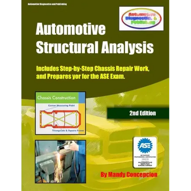 Automotive Structural Analysis: (Covers chassis repairs and preparation for the ASE Exam-CEC051)