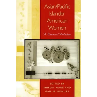 Asian/Pacific Islander American Women: A Historical Anthology