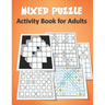 Mixed Puzzle Activity Book for Adults: Puzzle book for adults featuring large print sudoku, word search, kakuro, Fillomino, and Futoshiki (Logic Puzzl