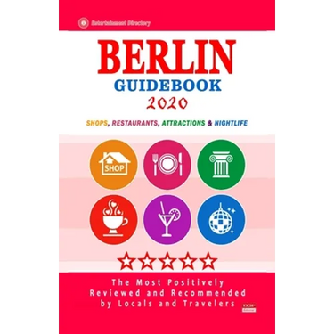 Berlin Guidebook 2020: Shops, Restaurants, Entertainment and Nightlife in Berlin, Germany (City Guidebook 2020)