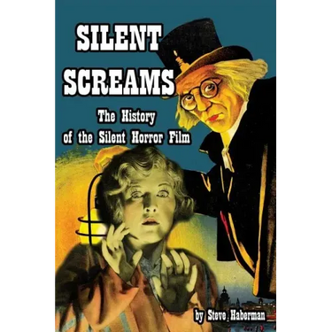 Silent Screams The History of the Silent Horror Film