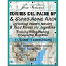 2017 Torres del Paine NP & Surrounding Area Including Puerto Natales & Road Access via Argentina Trekking/Hiking/Walking Topographic Map Atlas 1: 7500