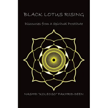Black Lotus Rising: Discourses from a Spiritual Prostitute