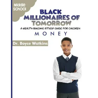 The Black Millionaires of Tomorrow: A Wealth-Building Study Guide for Children - Middle School: Money