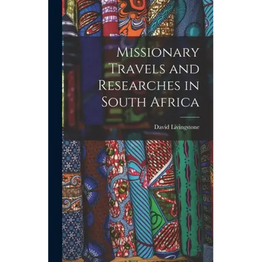 Missionary Travels and Researches in South Africa