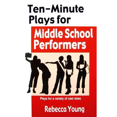 Ten-Minute Plays for Middle School Performers