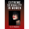 Extreme Sexuality in Women: The Joy of Hyper-Sex