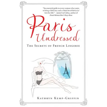 Paris Undressed: The Secrets of French Lingerie