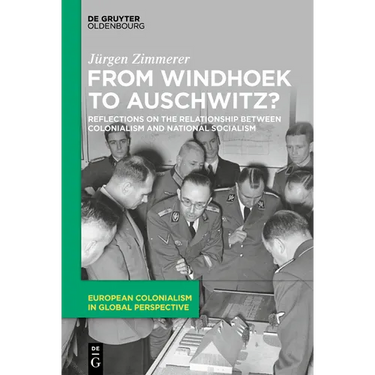 From Windhoek to Auschwitz?: Reflections on the Relationship Between Colonialism and National Socialism