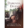 Darkness Divided: Part Two in The Unfading Lands Series
