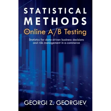 Statistical Methods in Online A/B Testing: Statistics for data-driven business decisions and risk management in e-commerce