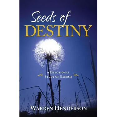 Seeds of Destiny - A Devotional Study of Genesis