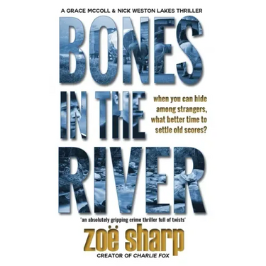 Bones in the River: CSI Grace McColl & Detective Nick Weston Lakes crime thriller Book 2 LARGE PRINT