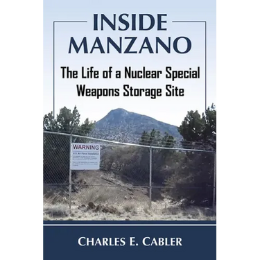 Inside Manzano: The Life of a Nuclear Special Weapons Storage Site