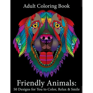 Adult Coloring Book: Friendly Animals: 50 Animals for You to Color, Relax & Smile