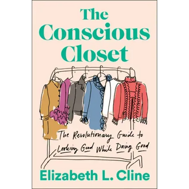 The Conscious Closet: The Revolutionary Guide to Looking Good While Doing Good