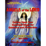 Angels Of The Lord - Expanded Edition: Calling Upon Your Guardian Angel For Guidance And Protection