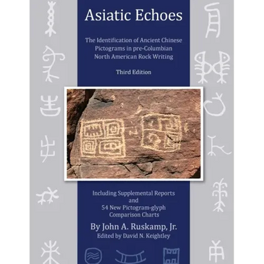 Asiatic Echoes: The Identification of Ancient Chinese Pictograms in pre-Columbian North American Rock Writing: 3rd edition