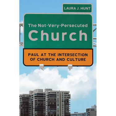 The Not-Very-Persecuted Church: Paul at the Intersection of Church and Culture