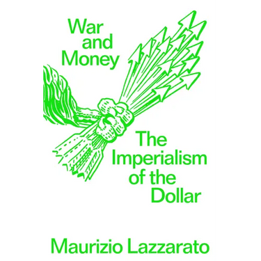 War and Money: The Imperialism of the Dollar