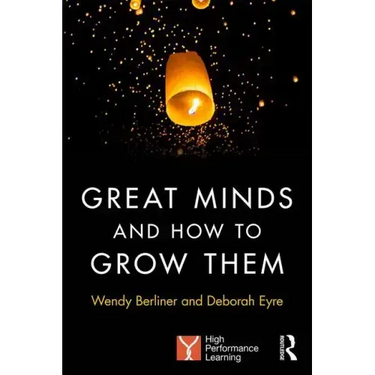 Great Minds and How to Grow Them: High Performance Learning