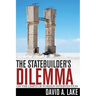The Statebuilder's Dilemma: On the Limits of Foreign Intervention