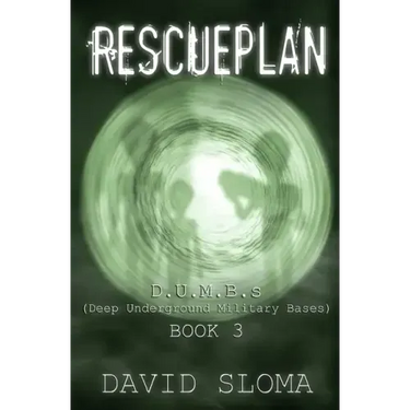 Rescueplan: D.U.M.B.s (Deep Underground Military Bases) - Book 3
