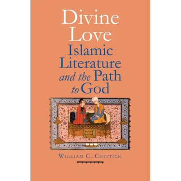 Divine Love: Islamic Literature and the Path to God