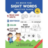 So Much Fun! -Sight Words Practice Pages: Kindergarten Daily Workbook Game. Read, Write, Color Cut and Paste Games to Really Learn Words