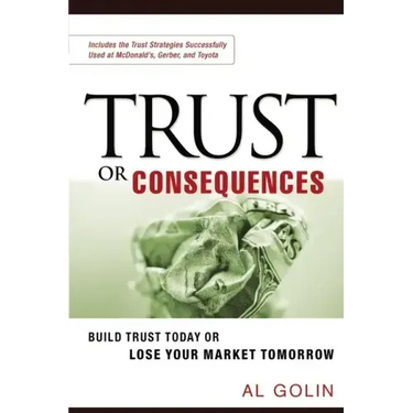 Trust or Consequences: Build Trust Today or Lose Your Market Tomorrow