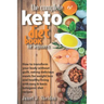 The Complete Keto Diet Book For Beginners: How to transform your body without guilt, eating delicious meals for weight loss and healthy living with ea