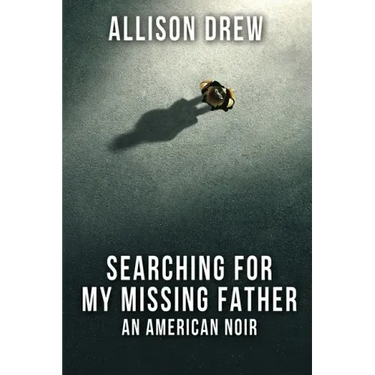 Searching for my Missing Father: An American Noir