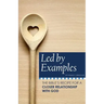 Led by Examples: The Bible's Recipe for a Closer Relationship with God