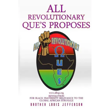 Revolution for Black Fraternity Relevance to the Global African Struggle: Proposed by All Revolutionary Qs