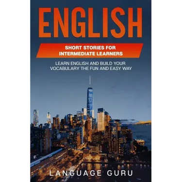 English Short Stories for Intermediate Learners: Learn English and Build Your Vocabulary the Fun and Easy Way
